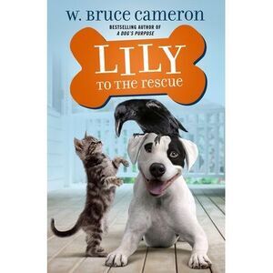Lily to the Rescue -- W. Bruce Cameron